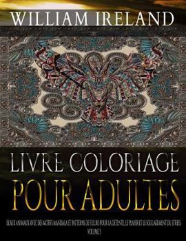 Paperback Livre Coloriage Pour Adultes: Beaux animaux avec des motifs Mandala et Patterns de fleurs pour la d?tente, le plaisir et le soulagement du stress. V [French] Book