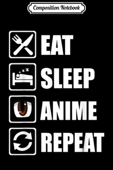 Composition Notebook: Anime Lover Eat Sleep Anime Repeat Japanese Otaku Journal/Notebook Blank Lined Ruled 6x9 100 Pages