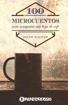 Paperback Cien microcuentos para acompanar una taza de cafe [Spanish] Book