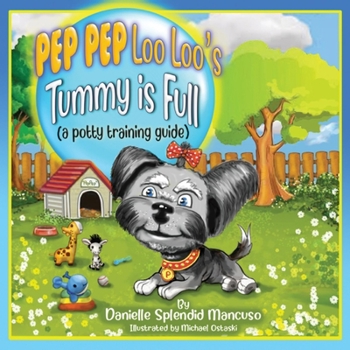 Paperback Pep Pep Loo Loo's Tummy Is Full: (A Potty Training Guide) Book
