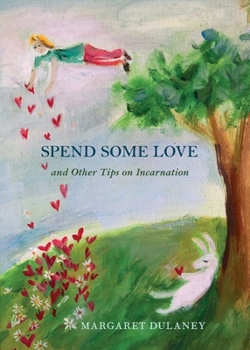 Paperback Spend Some Love: And other tips on incarnation Book