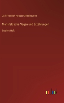 Mansfeldsche Sagen und Erzählungen: Zweites Heft (German Edition)