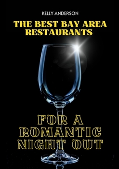 Paperback The Best Bay Area Restaurants for a Romantic Night Out Book
