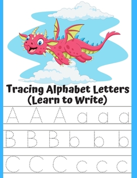 Paperback Tracing Alphabet Letters (Learn to Write): Alphabet Workbooks for Preschoolers (Trace Books for Kids Ages 3-5). Book