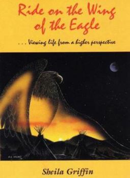 Paperback Ride on the Wing of the Eagle: Viewing Life from a Higher Perspective Book