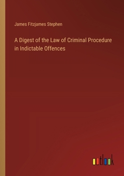 Paperback A Digest of the Law of Criminal Procedure in Indictable Offences Book