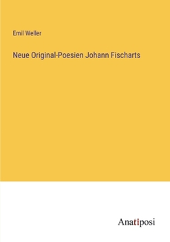 Paperback Neue Original-Poesien Johann Fischarts [German] Book