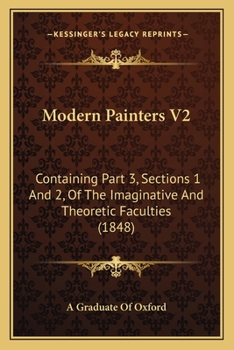 Paperback Modern Painters V2: Containing Part 3, Sections 1 And 2, Of The Imaginative And Theoretic Faculties (1848) Book