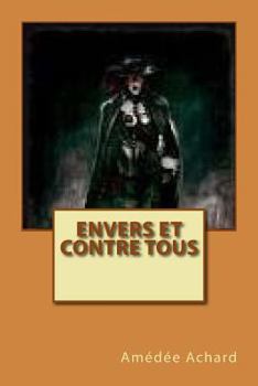 Envers et contre tous: Roman (Les Aventures de M. de la Guerche) (French Edition) - Book #2 of the Guerche