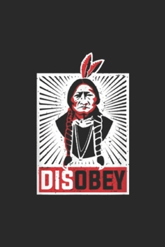 Paperback Disobey: Disobey Native American Rebel Journal/Notebook Blank Lined Ruled 6x9 100 Pages Book