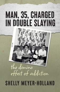 Man, 35, Charged in Double Slaying: The Domino Effect of Addiction