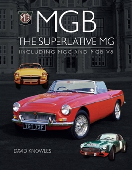 Hardcover MGB - The Superlative MG: Including MGC and Cgb V8 Book