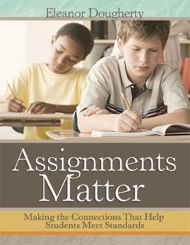 Paperback Assignments Matter: Making the Connections That Help Students Meet Standards Book