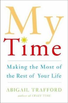 Hardcover My Time: Making the Most of the Rest of Your Life Book