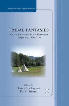Paperback Tribal Fantasies: Native Americans in the European Imaginary, 1900-2010 Book