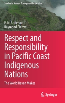 Hardcover Respect and Responsibility in Pacific Coast Indigenous Nations: The World Raven Makes Book