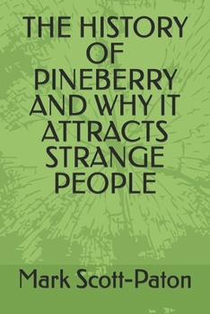 THE HISTORY OF PINEBERRY AND WHY IT ATTRACTS STRANGE PEOPLE (The man with a strange anomoly)