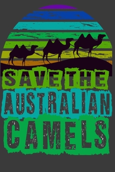 Paperback Save The Australian Camels Notebook Book