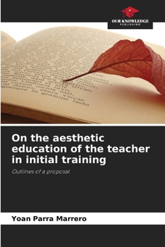 Paperback On the aesthetic education of the teacher in initial training Book