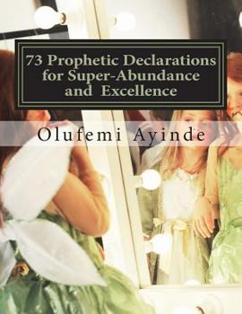 Paperback 73 Prophetic Declarations for Supernatural Abundance: Prayer Book