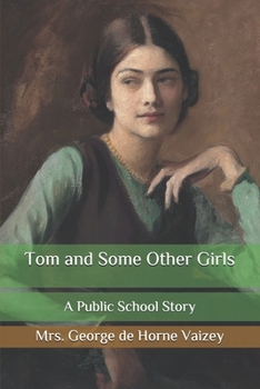 Paperback Tom and Some Other Girls: A Public School Story Book