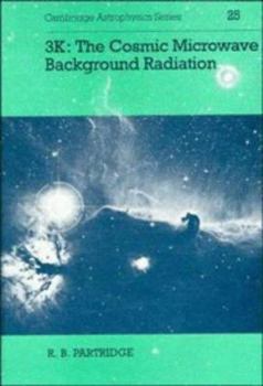 3 K: The Cosmic Microwave Background Radiation - Book  of the Cambridge Astrophysics