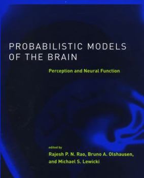 Probabilistic Models of the Brain: Perception and Neural Function (Neural Information Processing)