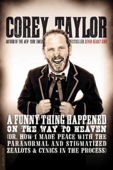 Paperback A Funny Thing Happened on the Way to Heaven: (Or, How I Made Peace with the Paranormal and Stigmatized Zealots and Cynics in the Process) Book