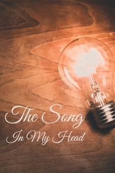 The Song In My Head Journal: 200 Pages For Note Music Lyrics Journal & Songwriting Notebook - Great Gift For Musicians , karaoke lovers.