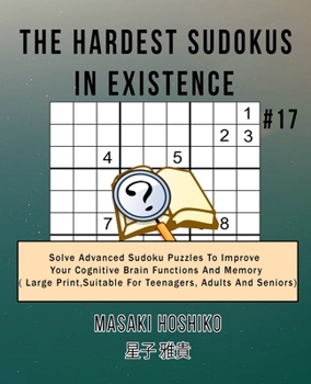 Paperback The Hardest Sudokus In Existence #17: Solve Advanced Sudoku Puzzles To Improve Your Cognitive Brain Functions And Memory ( Large Print&#65292;Suitable Book
