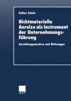 Paperback Nichtmaterielle Anreize ALS Instrument Der Unternehmungsführung: Gestaltungsansätze Und Wirkungen [German] Book