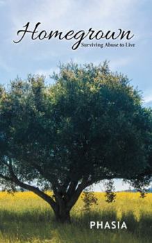 Paperback Homegrown: Surviving Abuse to Live Book