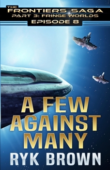Ep.#3.8 - "A Few Against Many" (The Frontiers Saga - Part 3: Fringe Worlds) - Book  of the Frontiers Saga Part 3 Fringe Worlds