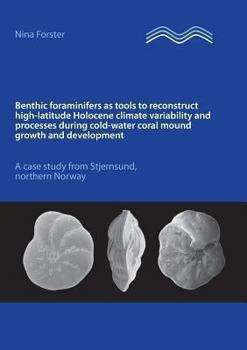 Benthic foraminifers as tools to reconstruct high-latitude Holocene climate variability and processes during cold-water coral mound growth and development: A case study from Stjernsund, northern Norwa