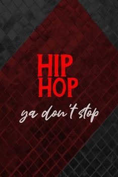 Paperback Hip Hop Ya Don't Stop: All Purpose 6x9 Blank Lined Notebook Journal Way Better Than A Card Trendy Unique Gift Gray and Red Texture Hip Hop Book