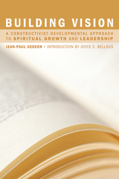 Hardcover Building Vision: A Constructivist-Developmental Approach to Spiritual Growth and Leadership Book