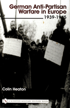 Hardcover German Anti-Partisan Warfare in Europe: 1939-1945 Book