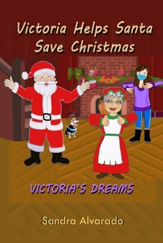 Paperback Victoria's Dreams: Victoria Helps Santa Save Christmas Book