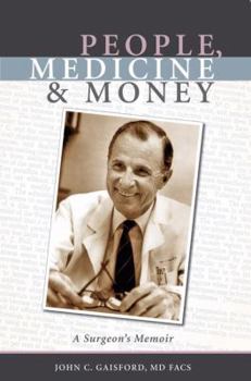 People, Medicine & Money: A Surgeon's Memoir
