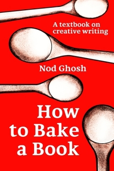 Paperback How to Bake a Book: A textbook on creative writing Book