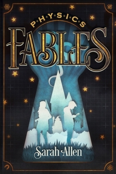 Paperback Physics Fables: Fantasy Stories Interwoven with Science for Kids Ages 8-10 Book