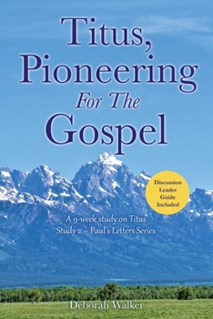 Paperback Titus, Pioneering For The Gospel: A 9-week study on Titus Study 2 - Paul's Letters Series Book
