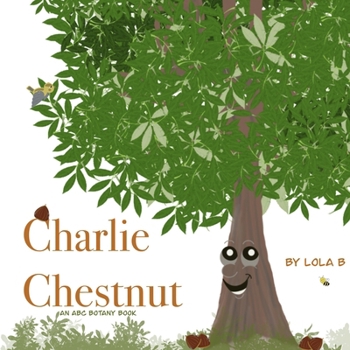 Paperback Charlie Chestnut: An ABC Botany Book