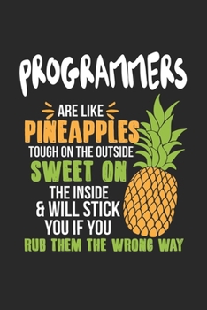 Paperback Programmers Are Like Pineapples. Tough On The Outside Sweet On The Inside: Programmer. Graph Paper Composition Notebook to Take Notes at Work. Grid, S Book