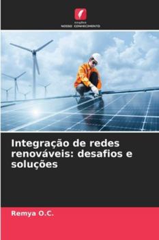 Integração de redes renováveis: desafios e soluções