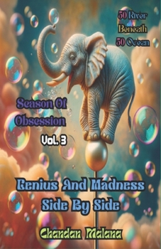 Genius And Madness Side By Side: 50 River Beneath 50 Ocean (Season Of Obsession)