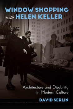 Paperback Window Shopping with Helen Keller: Architecture and Disability in Modern Culture Book