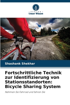 Fortschrittliche Technik zur Identifizierung von Stationsstandorten: Bicycle Sharing System: Nehmen Sie Fahrrad und fahren Sie (German Edition)