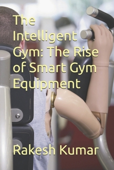 The Intelligent Gym: The Rise of Smart Gym Equipment