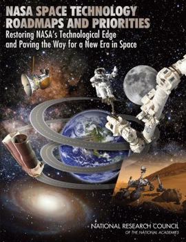 Paperback NASA Space Technology Roadmaps and Priorities: Restoring Nasa's Technological Edge and Paving the Way for a New Era in Space Book